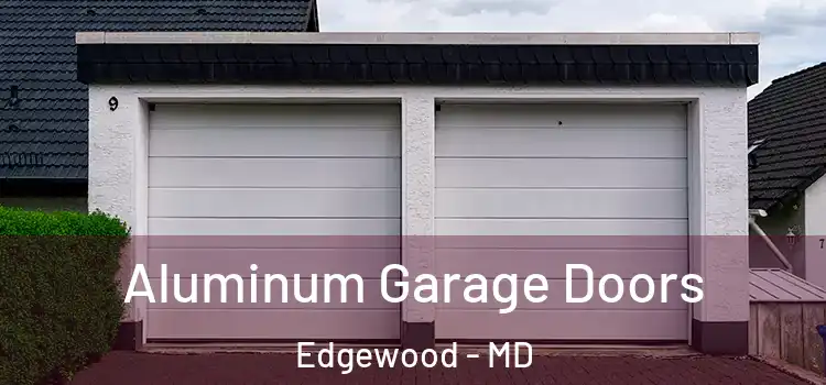  Aluminum Garage Doors Edgewood - MD