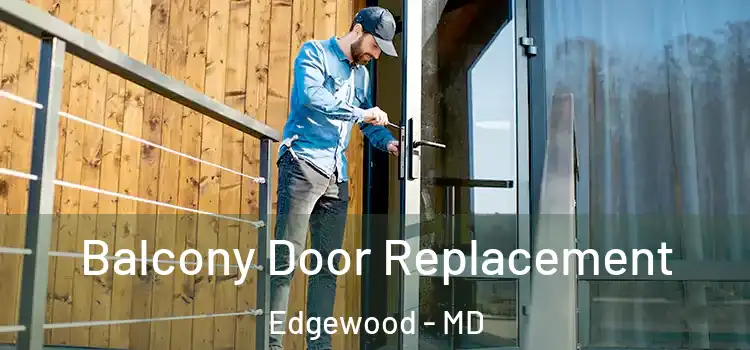  Balcony Door Replacement Edgewood - MD