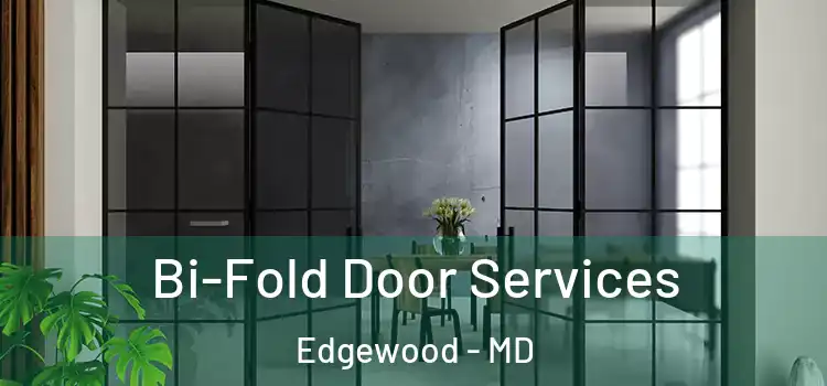  Bi-Fold Door Services Edgewood - MD