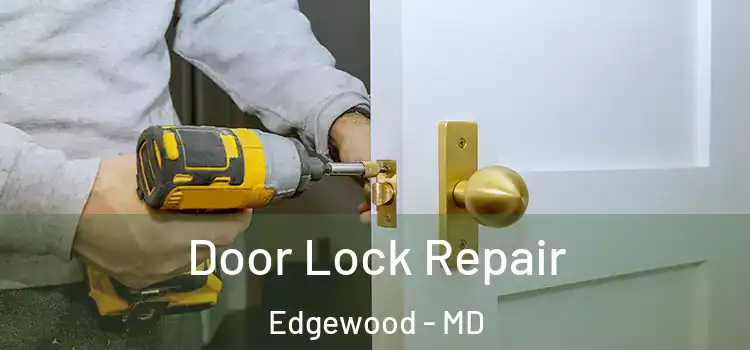  Door Lock Repair Edgewood - MD