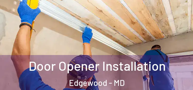  Door Opener Installation Edgewood - MD