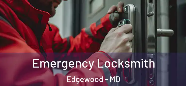 Emergency Locksmith Edgewood - MD