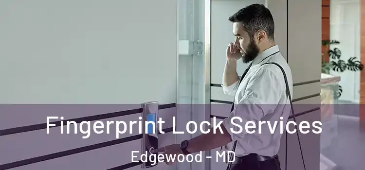  Fingerprint Lock Services Edgewood - MD