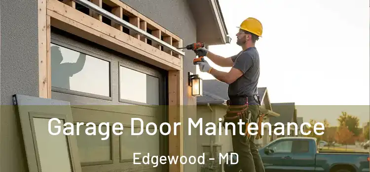  Garage Door Maintenance Edgewood - MD