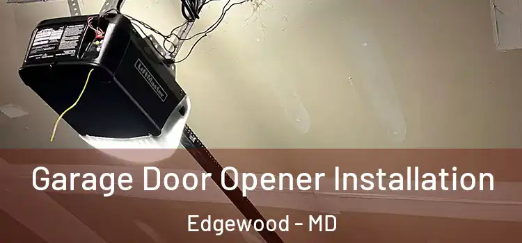  Garage Door Opener Installation Edgewood - MD