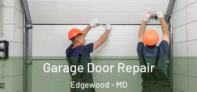  Garage Door Repair Edgewood - MD