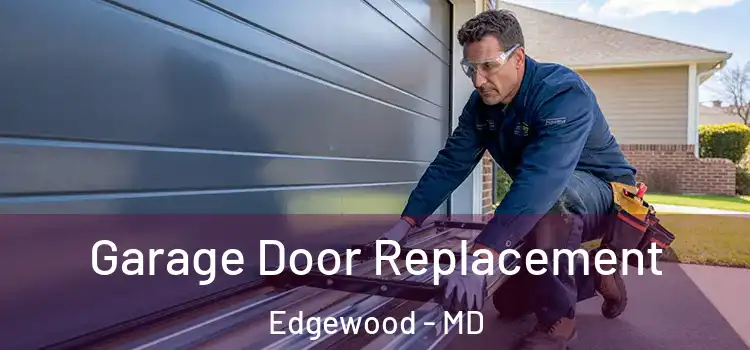  Garage Door Replacement Edgewood - MD