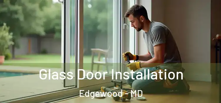  Glass Door Installation Edgewood - MD