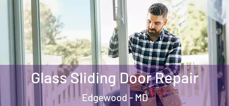 Glass Sliding Door Repair Edgewood - MD