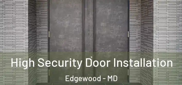  High Security Door Installation Edgewood - MD