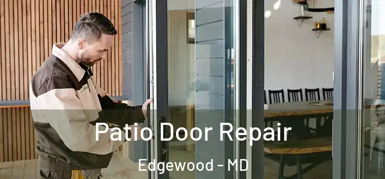  Patio Door Repair Edgewood - MD