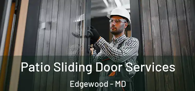  Patio Sliding Door Services Edgewood - MD