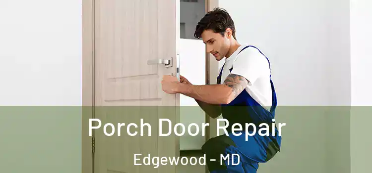  Porch Door Repair Edgewood - MD