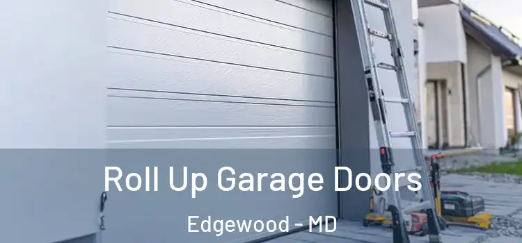  Roll Up Garage Doors Edgewood - MD