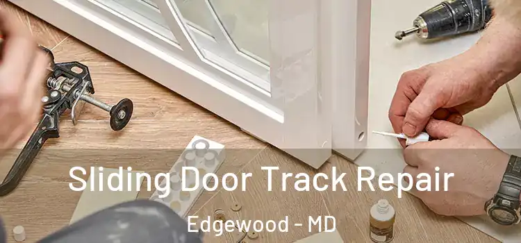 Sliding Door Track Repair Edgewood - MD